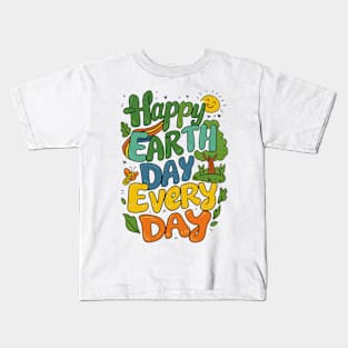 happy earth day every day Kids T-Shirt